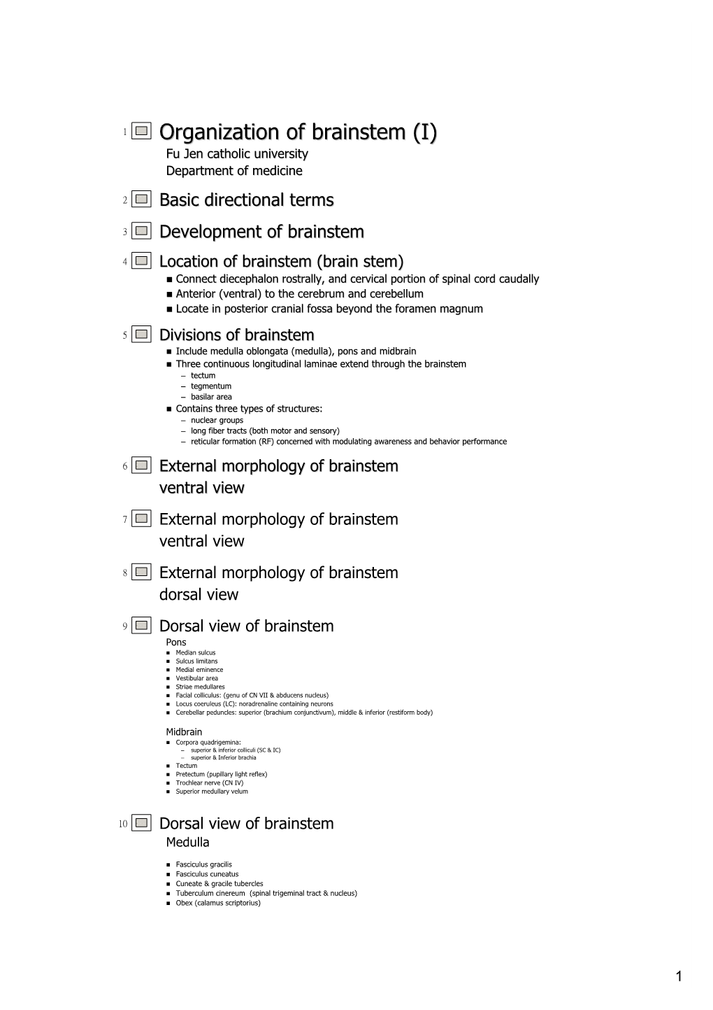 Organization of Brainstem (I) Fu Jen Catholic University Department of Medicine