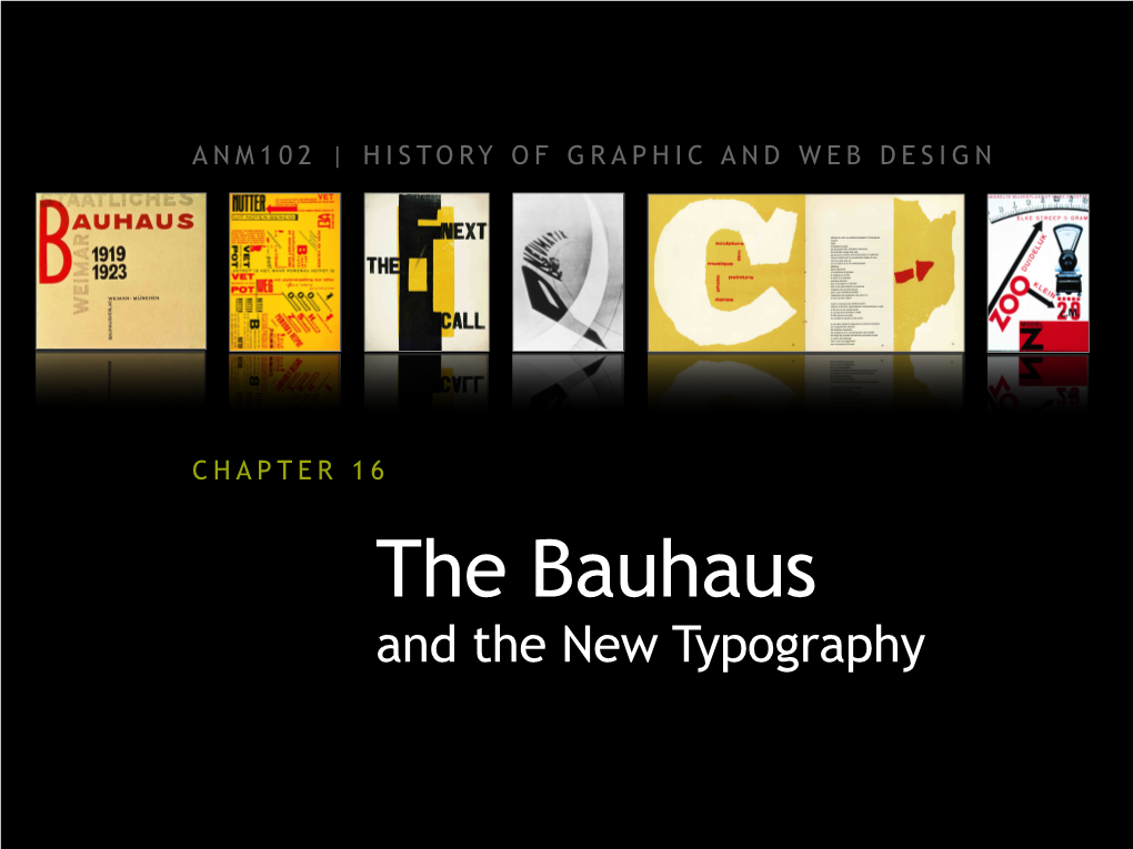 The Bauhaus and the New Typography the BAUHAUS and the NEW TYPOGRAPHY