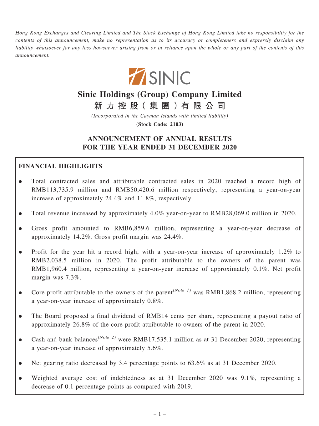 Sinic Holdings (Group) Company Limited 新 力 控 股（ 集 團 ）有 限 公 司 (Incorporated in the Cayman Islands with Limited Liability) (Stock Code: 2103)