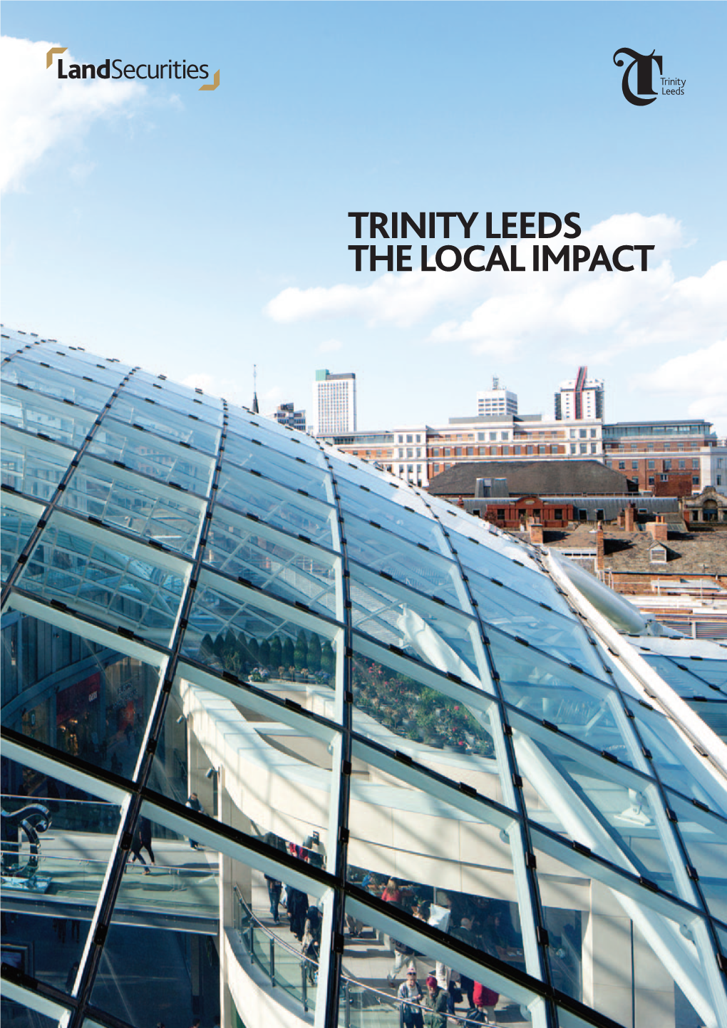 Trinity Leeds the LOCAL IMPACT Assessing Our Impact