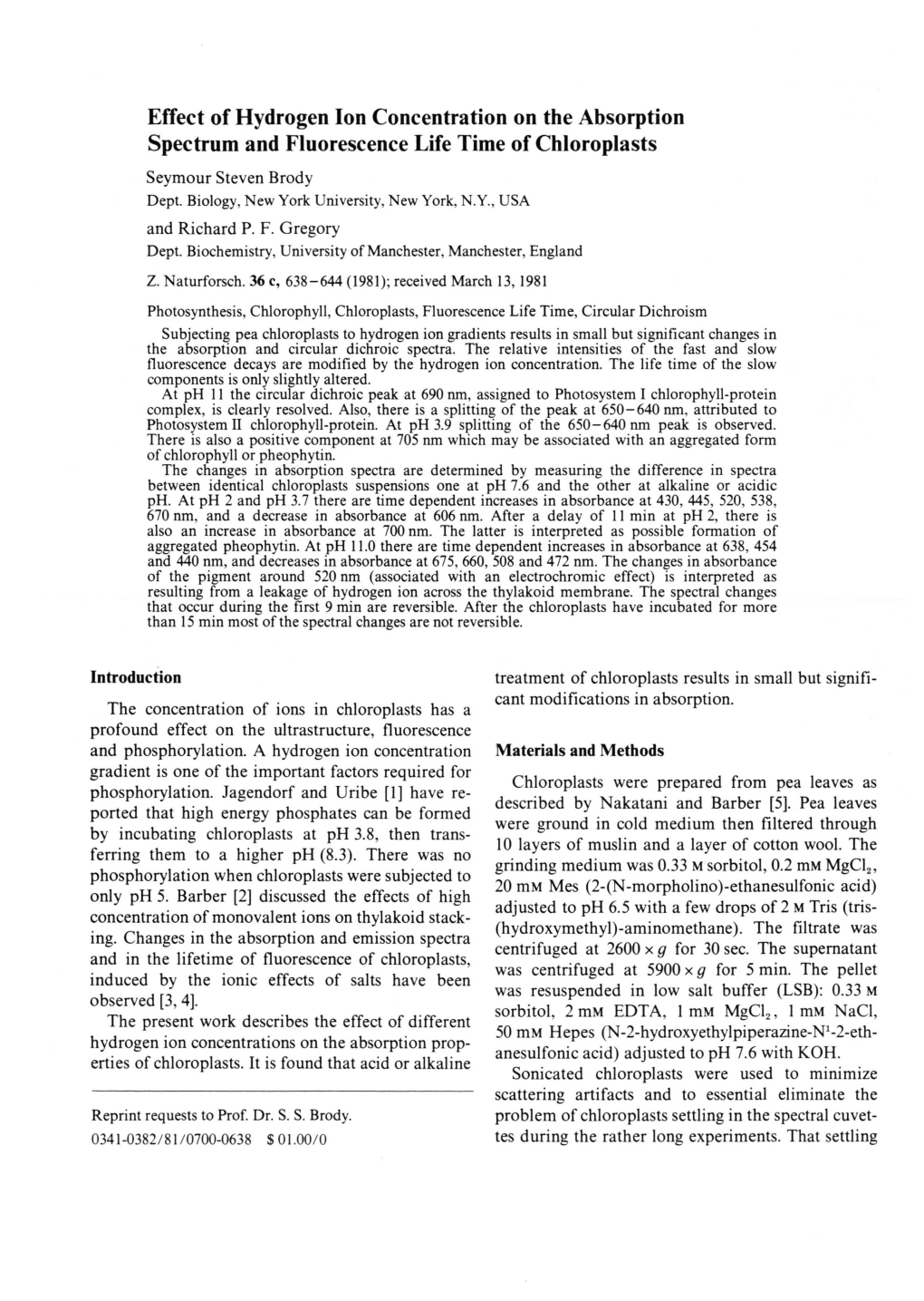 Effect of Hydrogen Ion Concentration on the Absorption Spectrum and Fluorescence Life Time of Chloroplasts Seymour Steven Brody Dept