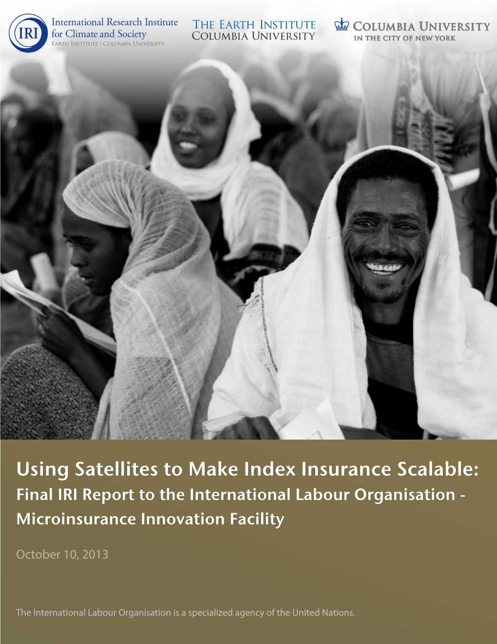 Using Satellites to Make Index Insurance Scalable: Final IRI Report to the International Labour Organisation - Microinsurance Innovation Facility