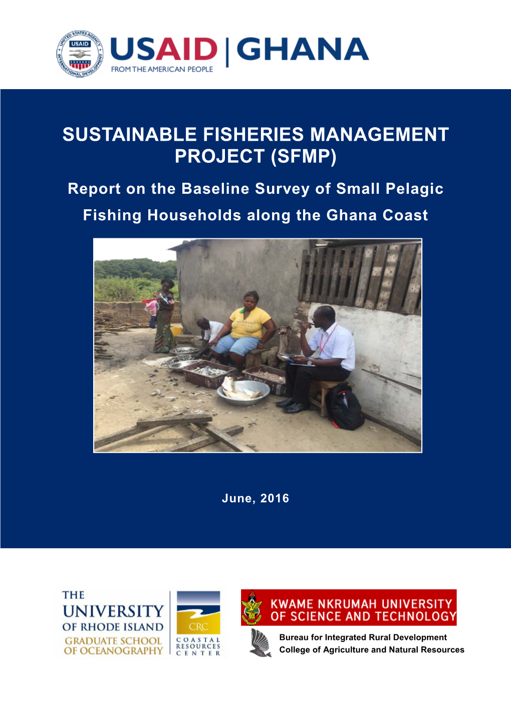 SUSTAINABLE FISHERIES MANAGEMENT PROJECT (SFMP) Report on the Baseline Survey of Small Pelagic Fishing Households Along the Ghana Coast