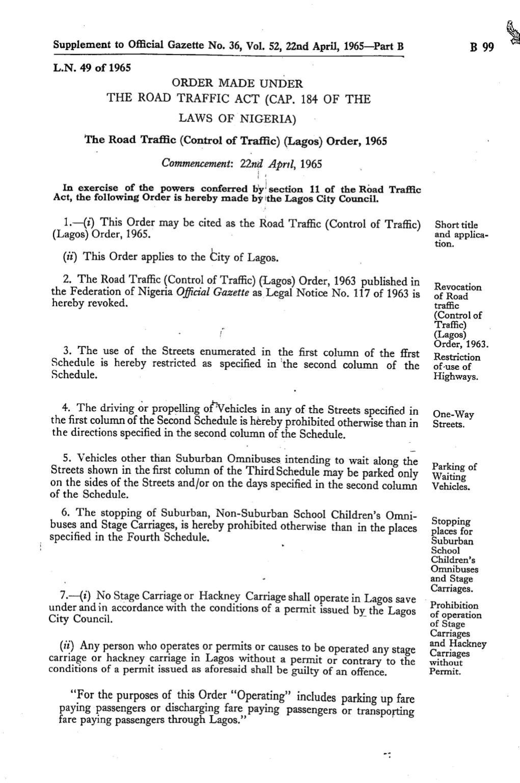 THE ROAD TRAFFIC ACT (CAP. 184 of the LAWS of NIGERIA) the Road Traffic (Control of Traffic) (Lagos) Order, 1965 Commencement: 22Nd April, 1965