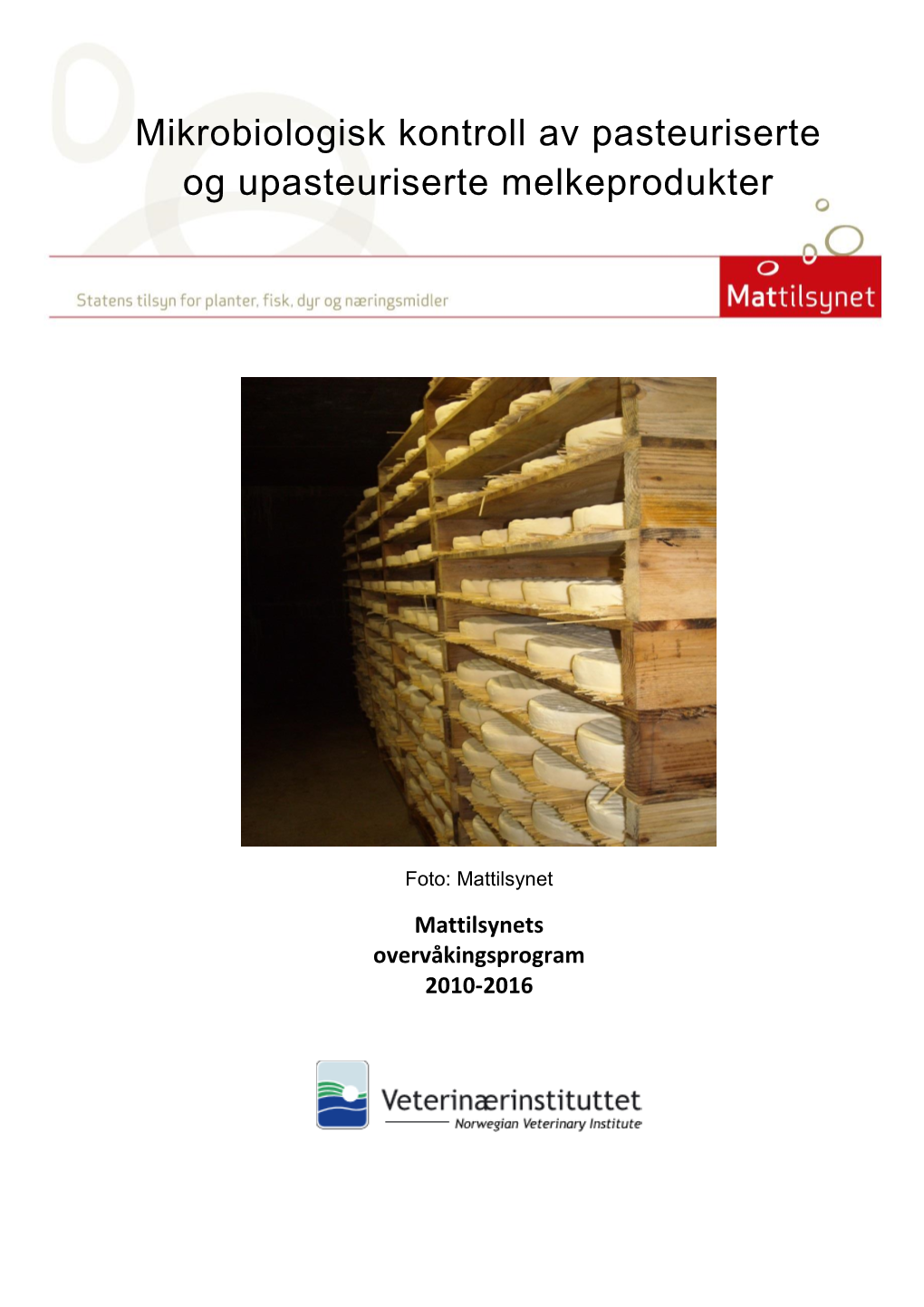 Mikrobiologisk Kontroll Av Pasteuriserte Og Upasteuriserte Melkeprodukter, Mattilsynets Overvåkingsprogram 2010-2016