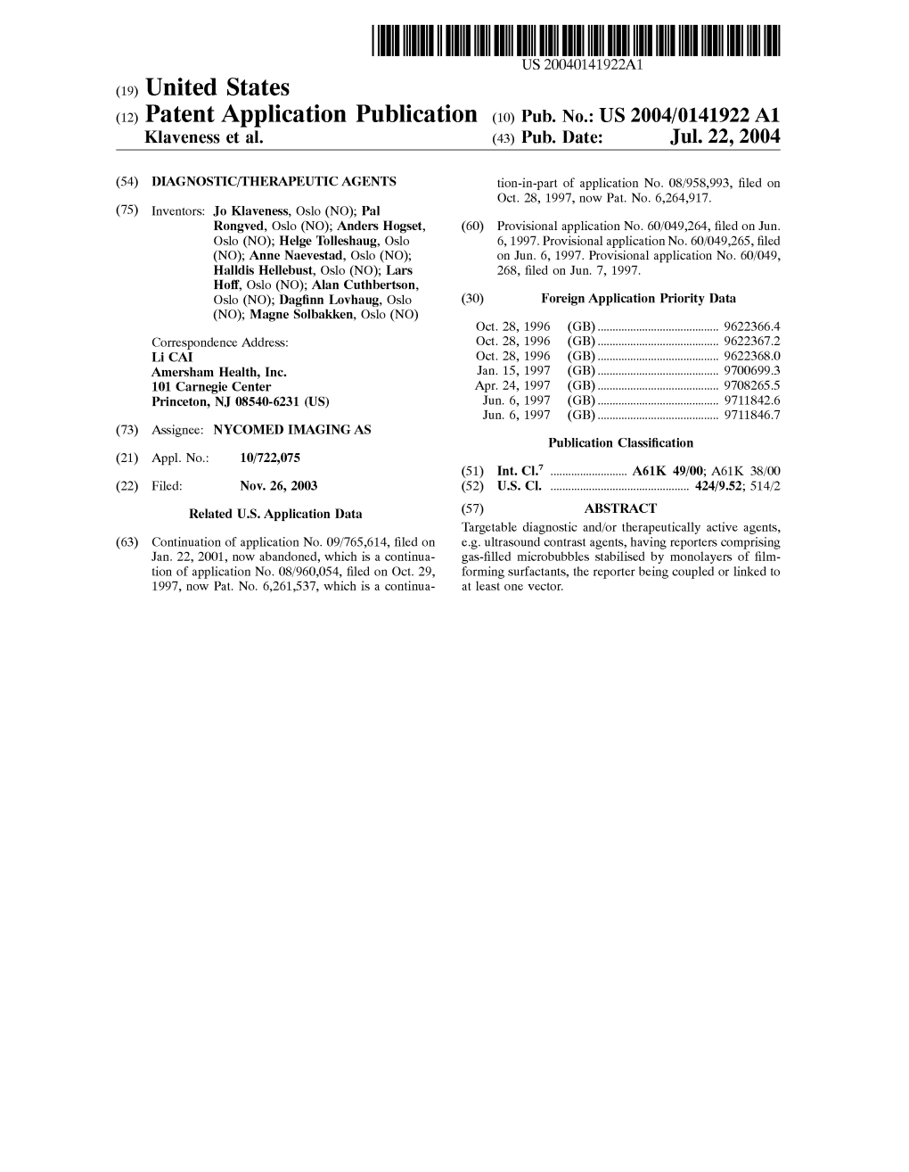 (2) Patent Application Publication (10) Pub. No.: US 2004/0141922 A1 Klaveness Et Al