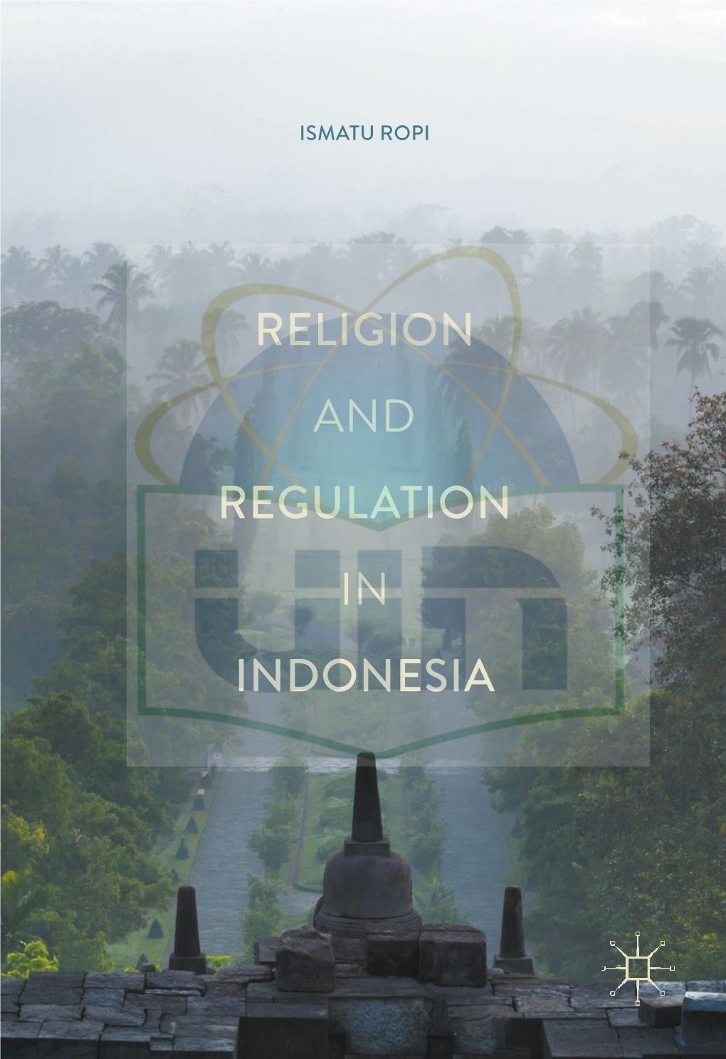 RELIGION and REGULATION in INDONESIA Religion and Regulation in Indonesia