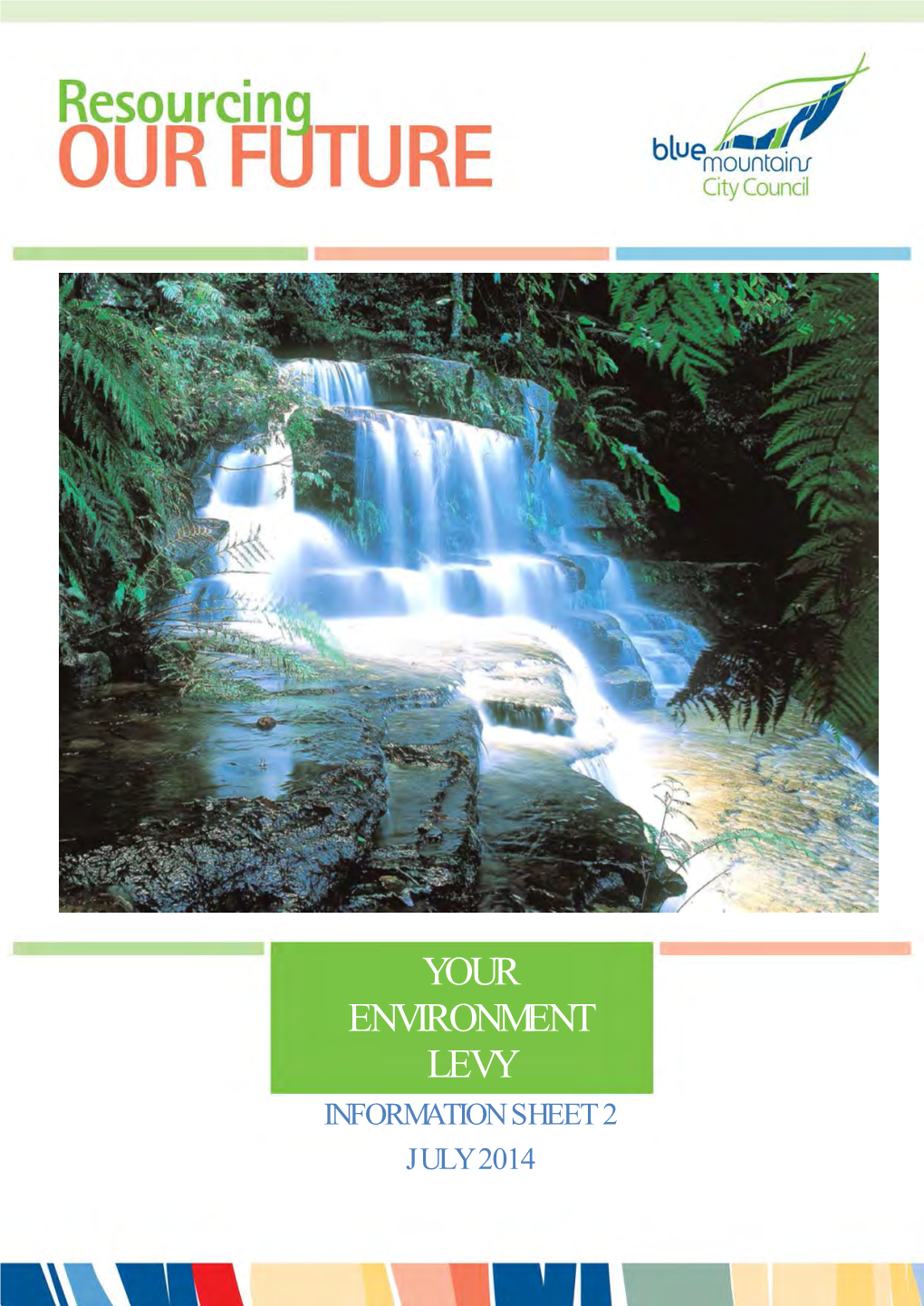 YOUR ENVIRONMENT LEVY INFORMATION SHEET 2 JULY 2014 What Is the Environment Levy?
