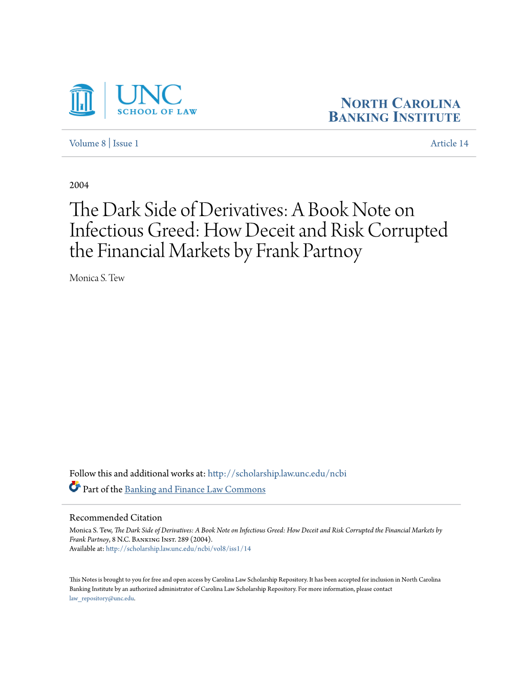 The Dark Side of Derivatives: a Book Note on Infectious Greed: How Deceit and Risk Corrupted the Financial Markets by Frank Partnoy, 8 N.C