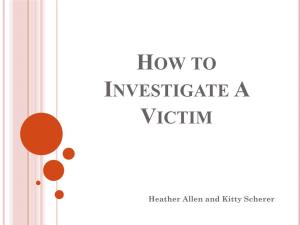 How to Investigate a Victim