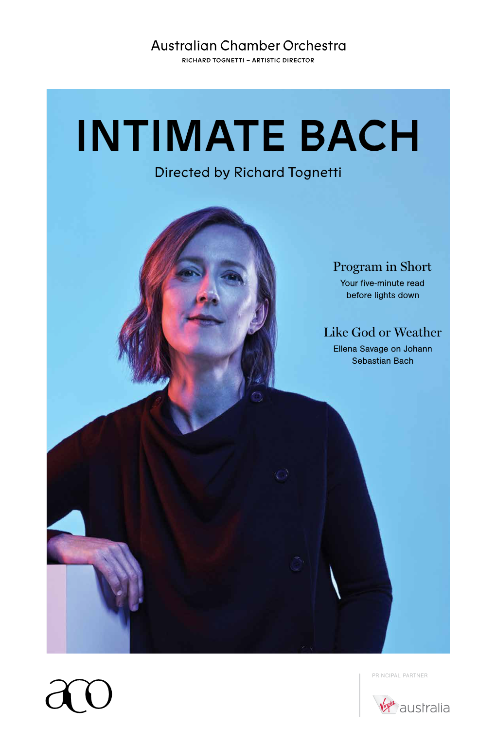 INTIMATE BACH Directed by Richard Tognetti INTIMATE BACH Program in Short Your Five-Minute Read Before Lights Down