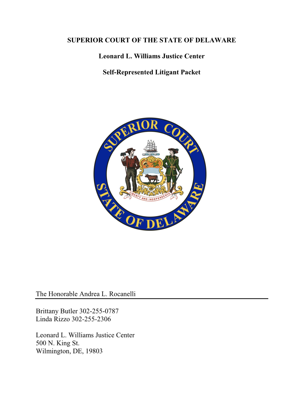 SUPERIOR COURT of the STATE of DELAWARE Leonard L. Williams Justice Center Self-Represented Litigant Packet the Honorable Andrea