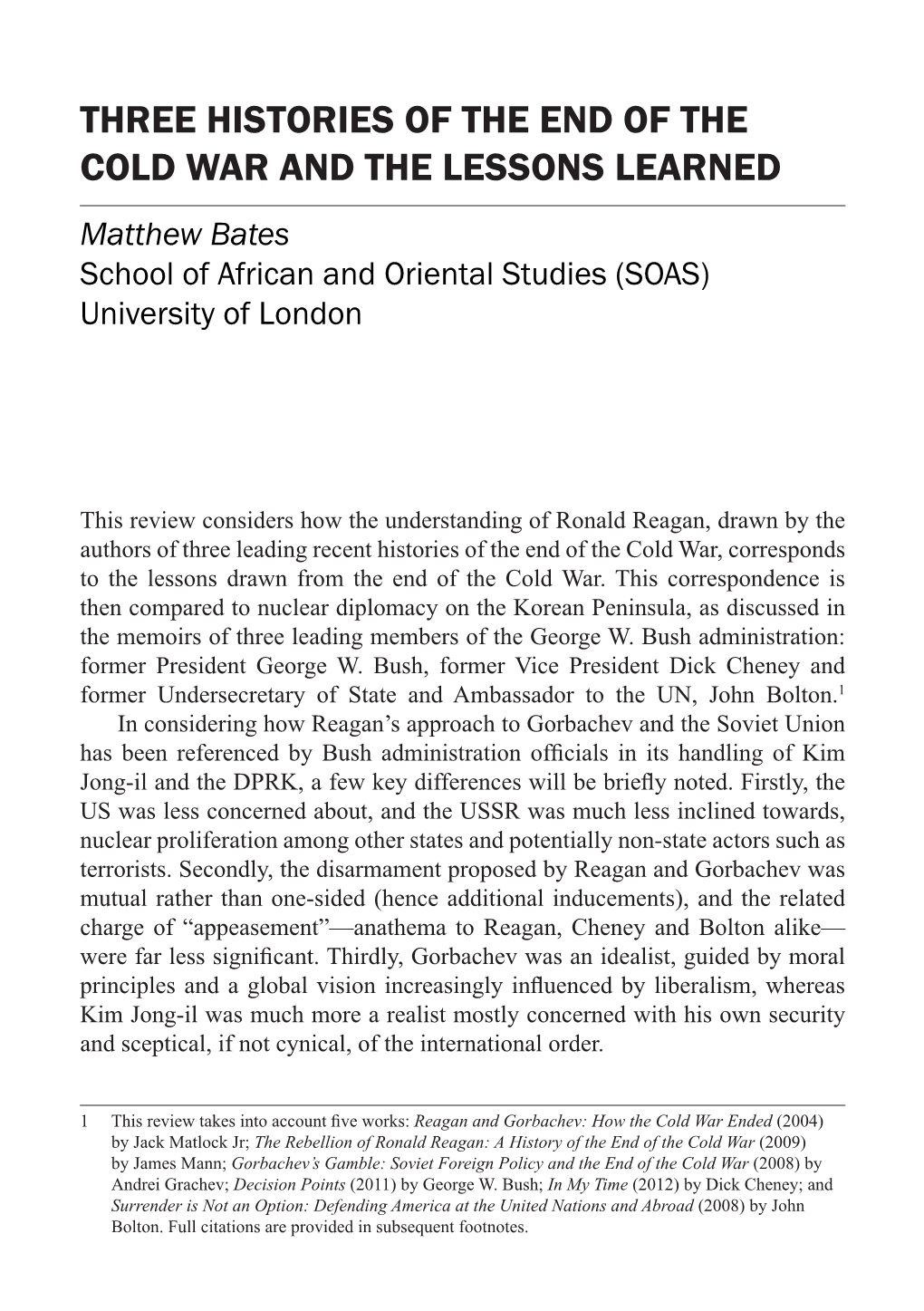 THREE Histories of the End of the Cold War and the Lessons Learned Matthew Bates School of African and Oriental Studies (Soas) University of London