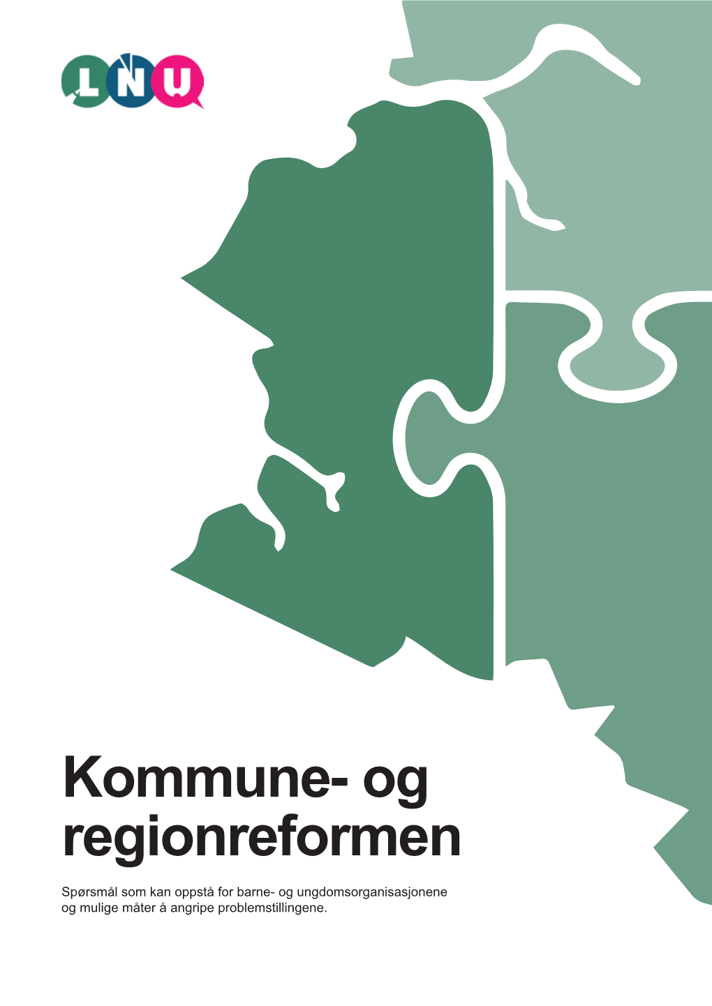 Kommune- Og Regionreformen Spørsmål Som Kan Oppstå for Barne- Og Ungdomsorganisasjonene Og Mulige Måter Å Angripe Problemstillingene