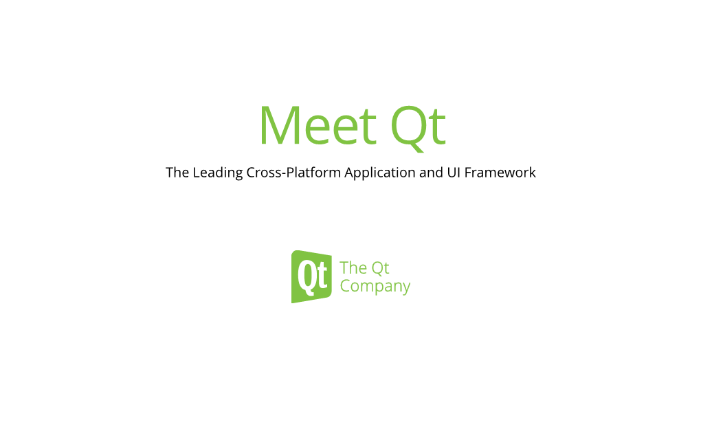 Meet Qt the Leading Cross-Platform Application and UI Framework the Qt Company: a Brief Introduction