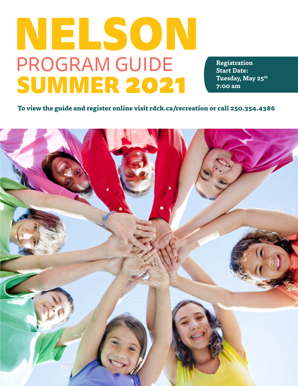 PROGRAM GUIDE Start Date: Tuesday, May 25Th SUMMER 2021 7:00 Am to View the Guide and Register Online Visit Rdck.Ca/Recreation Or Call 250.354.4386