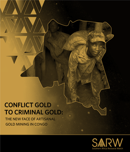 Conflict Gold to Criminal Gold: the New Face of Artisanal Gold Mining in Congo Coordination of Research and Compilation of the Report: Enrico Carisch