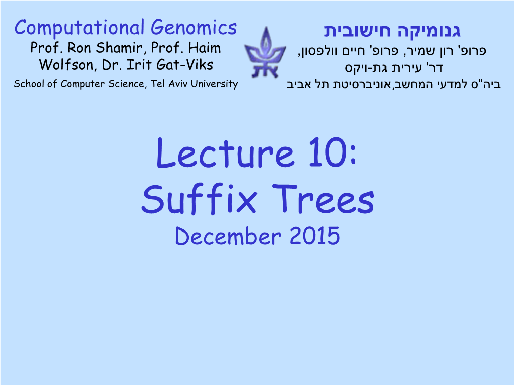 Lecture 10: Suffix Trees December 2015 Suffix Trees