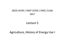 Lecture 5 Agriculture, History of Energy Use I