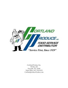 Cortland Produce Inc. PO Box 318 Freeville, NY 13068 Main Office: 607-708-8029 Cortlandproduce@Yahoo.Com