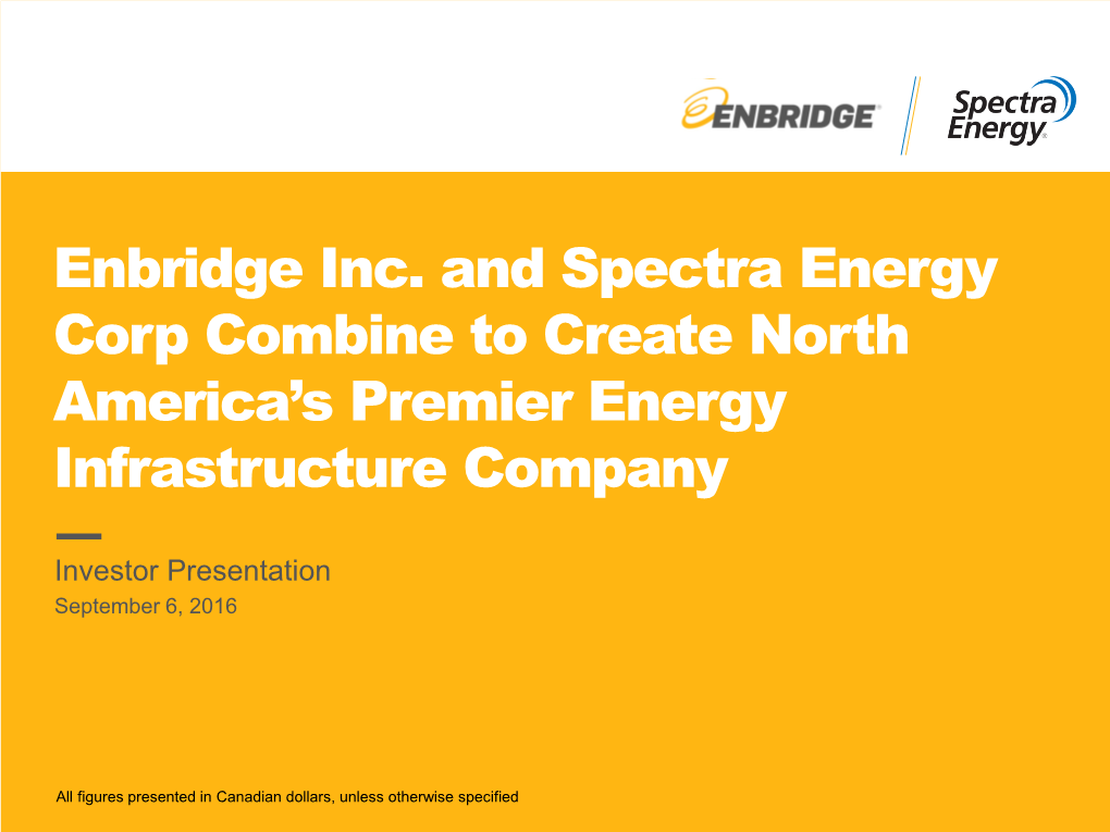 Enbridge Inc. and Spectra Energy Corp Combine to Create North America’S Premier Energy Infrastructure Company