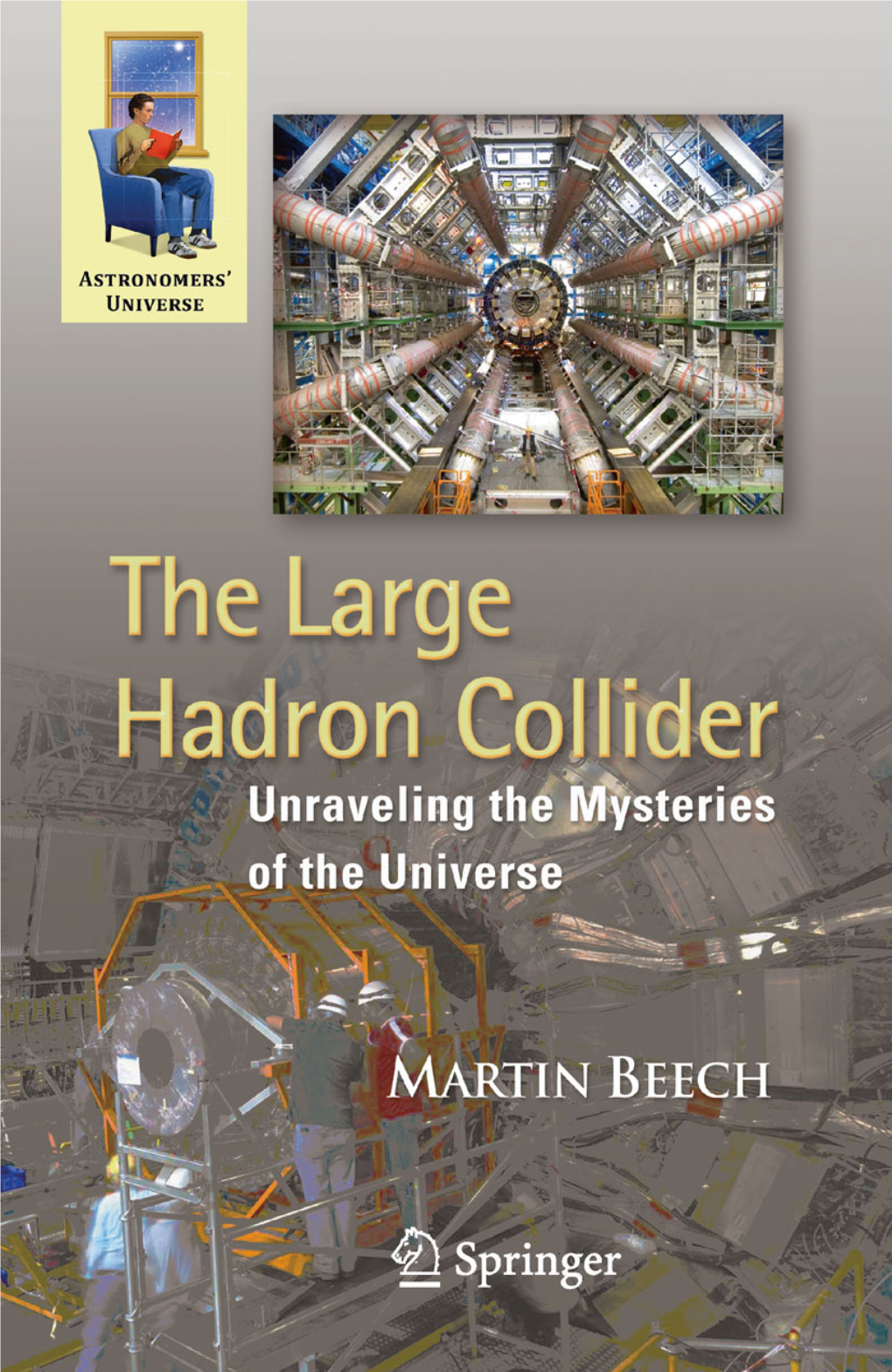 The Large Hadron Collider: Unraveling the Mysteries of The