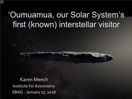 'Oumuamua, Our Solar System's First (Known) Interstellar Visitor