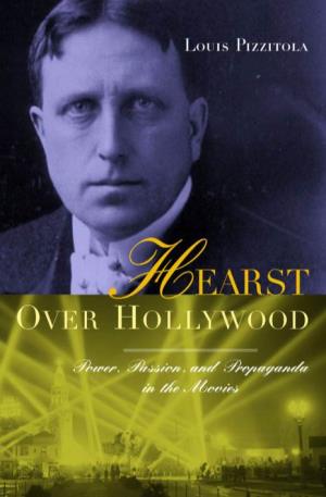 Hearst Over Hollywood Power,,Passion, and Propaganda in the Movies