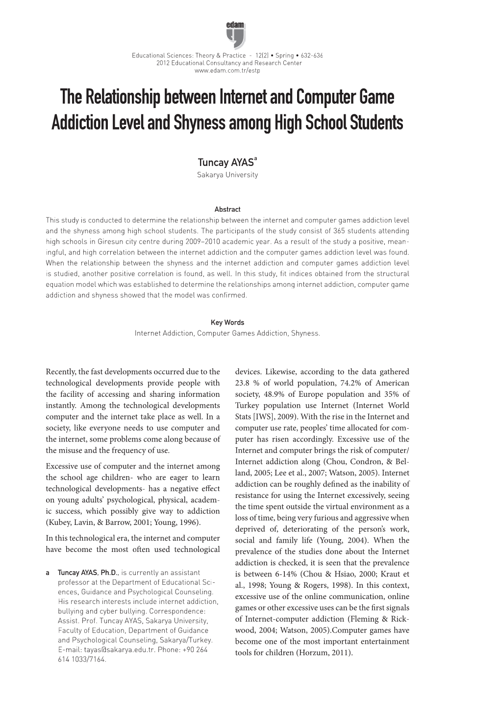 The Relationship Between Internet and Computer Game Addiction Level and Shyness Among High School Students