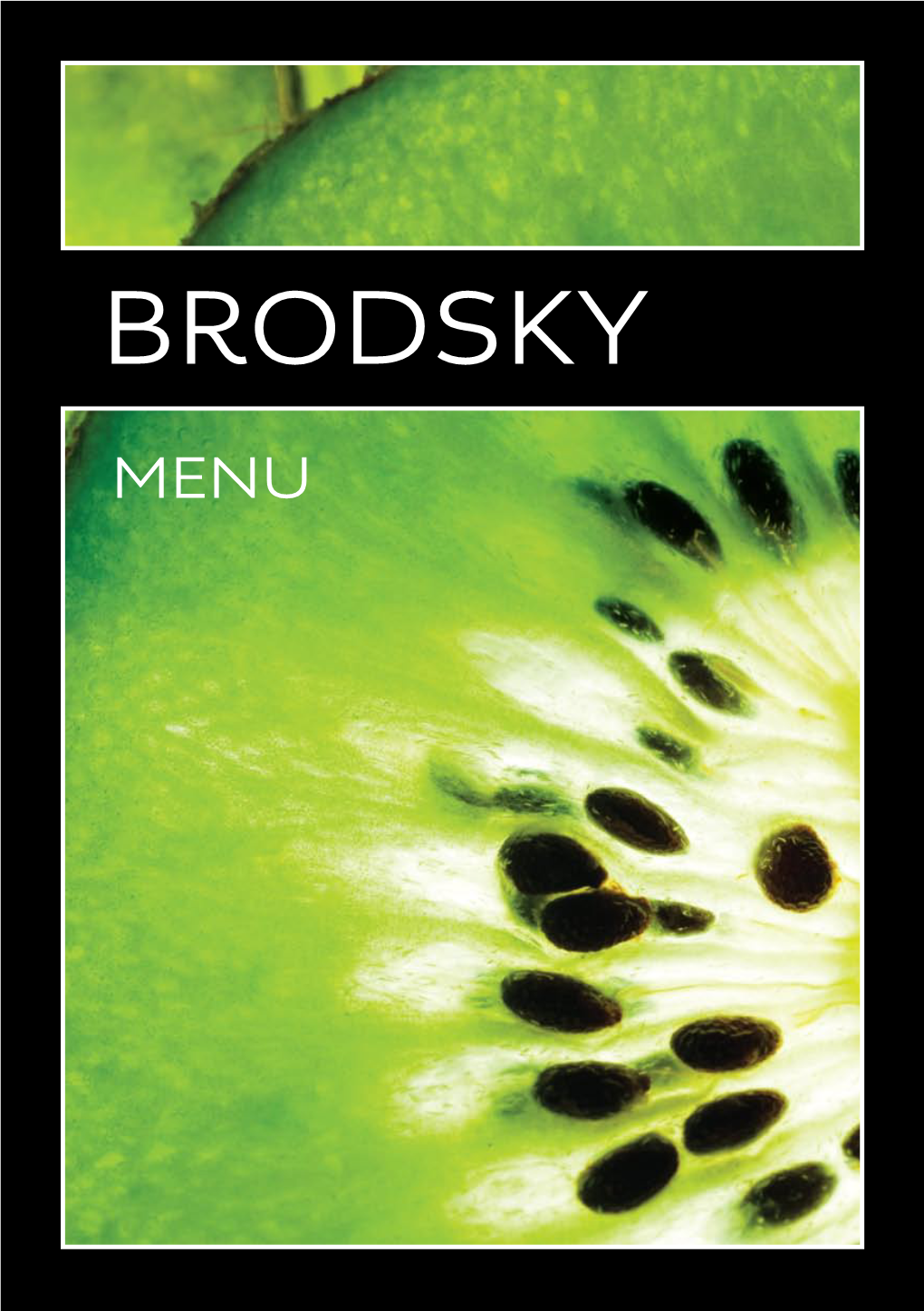 BRODSKY Menu Opening Times: Monday – Saturday 11Am – 11Pm Food Available 12 Noon – 8.30Pm