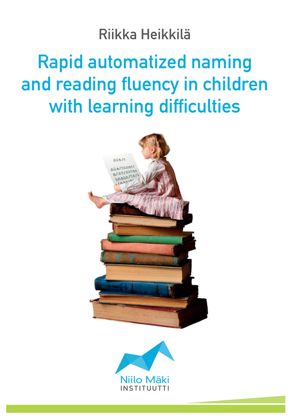 Rapid Automatized Naming and Reading Fluency in Children with Learning Difficulties JYVÄSKYLÄ STUDIES in EDUCATION, PSYCHOLOGY and SOCIAL RESEARCH 523