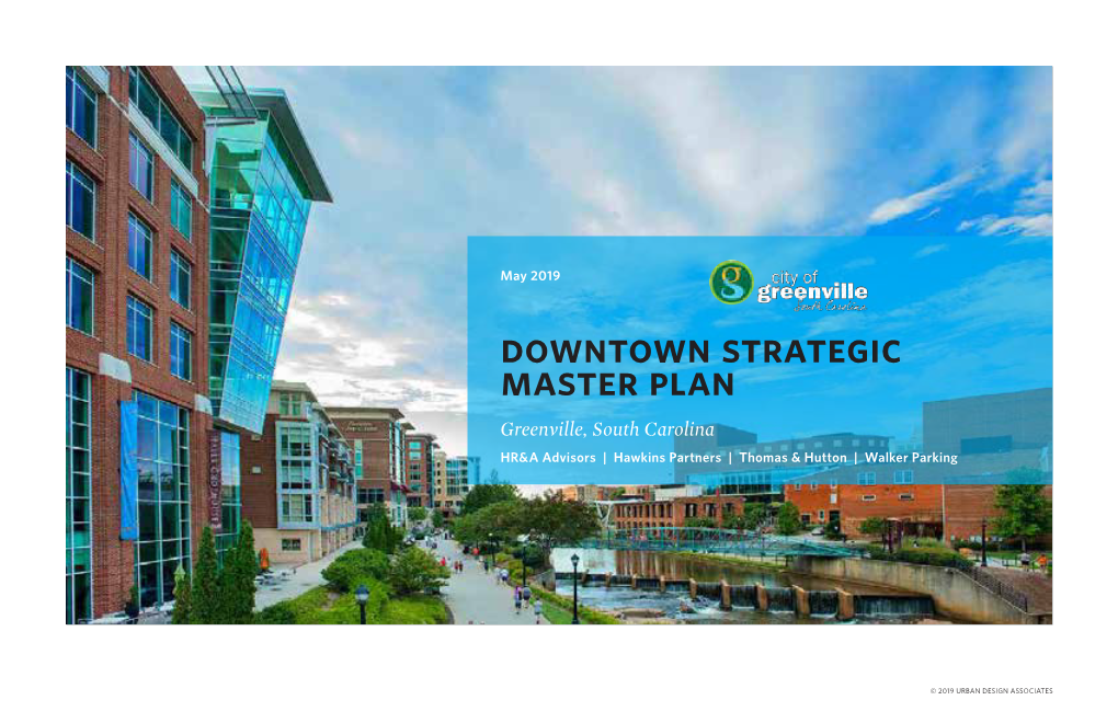 Downtown Strategic Master Plan Greenville, South Carolina HR&A Advisors | Hawkins Partners | Thomas & Hutton | Walker Parking