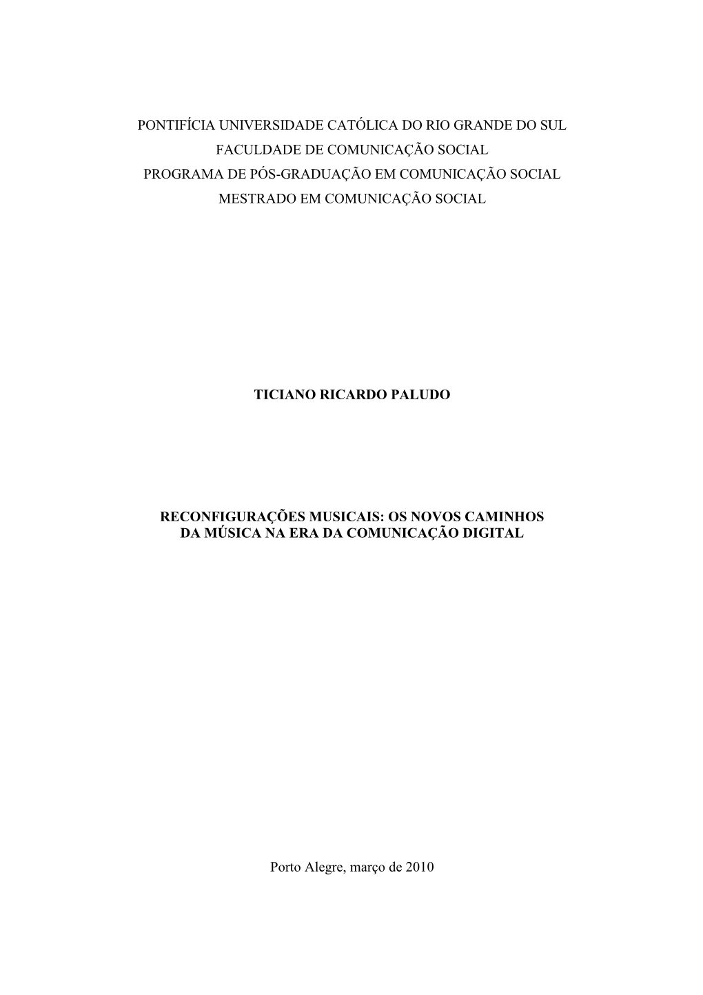 Pontifícia Universidade Católica Do Rio Grande Do Sul Faculdade De Comunicação Social Programa De Pós-Graduação Em Comunicação Social Mestrado Em Comunicação Social