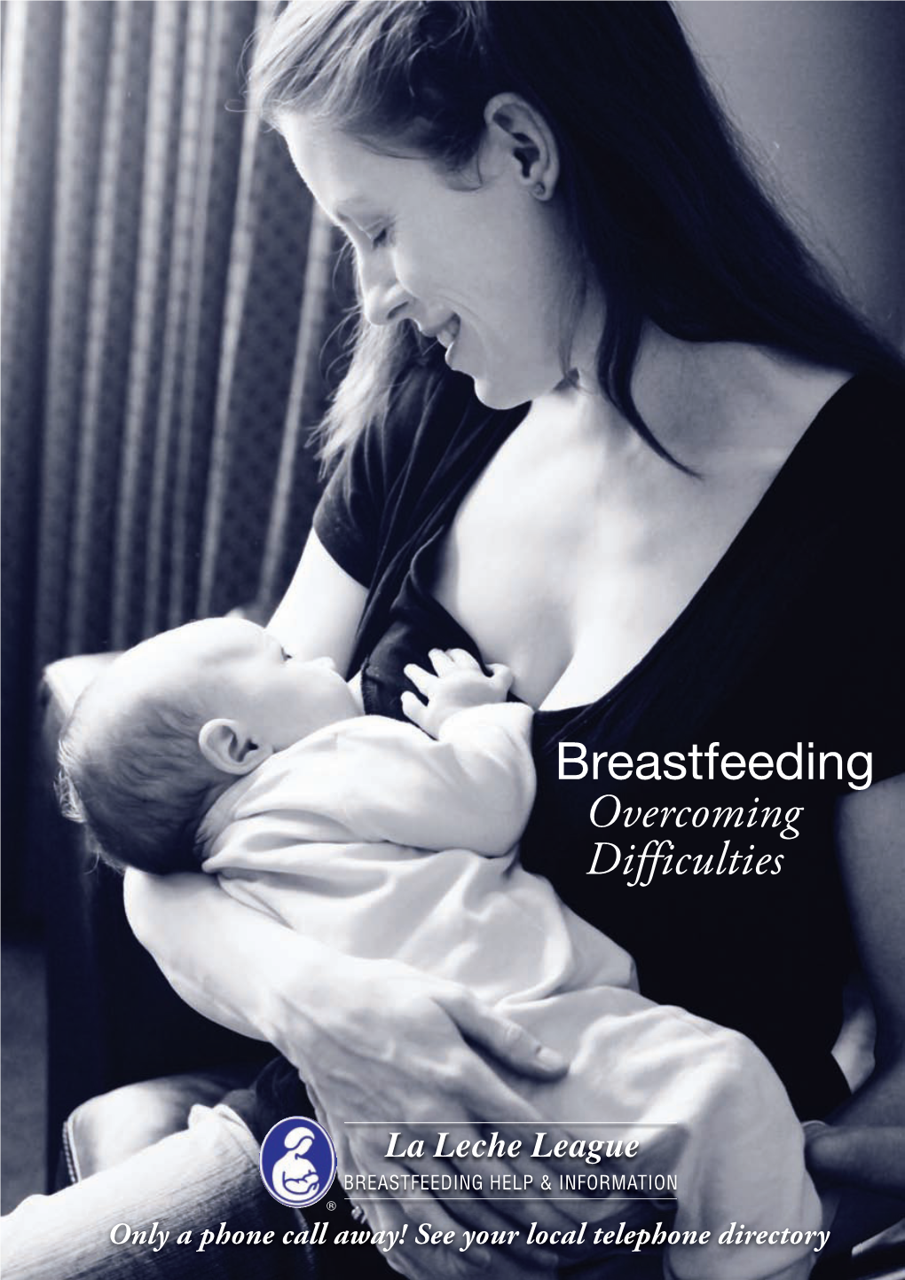 La Leche League Succeeded in the Beginning and Continues to Work Well Because It Meets the Dual Need for Sound Practical Information and Loving Support