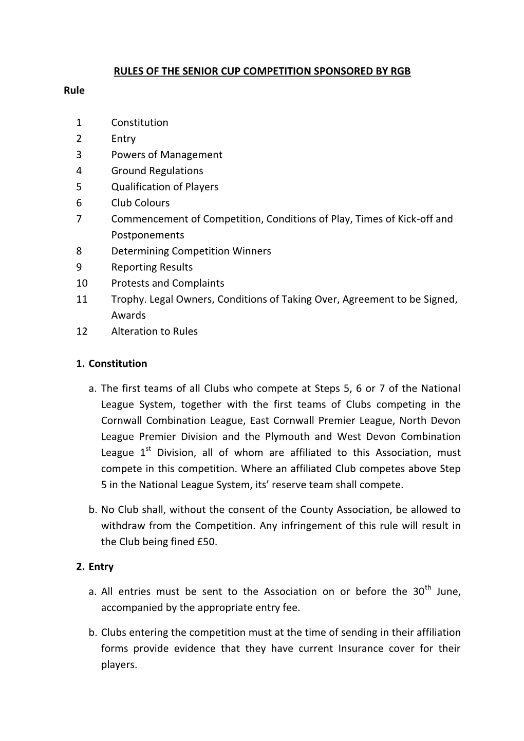 RULES of the SENIOR CUP COMPETITION SPONSORED by RGB Rule 1 Constitution 2 Entry 3 Powers of Management 4 Ground Regulations