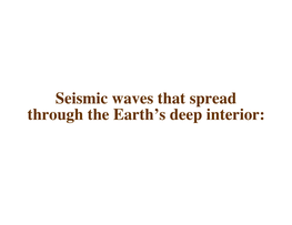 Seismic Waves That Spread Through the Earth's Deep Interior