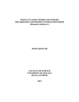 TISSUE CULTURE STUDIES, SECONDARY METABOLITES and PIGMENT EXTRACTION from Allamanda Cathartica L. WONG KIM FAH FACULTY of SCIENC