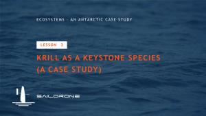 Krill As a Keystone Species (A Case Study) Lesson 3 : Krill As a Keystone Species (A Case Study)