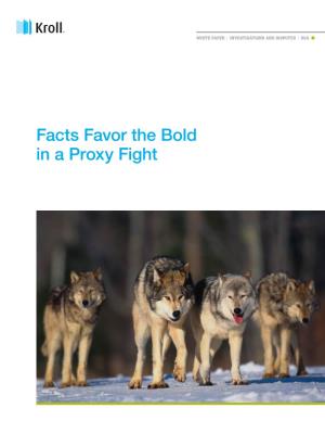 Facts Favor the Bold in a Proxy Fight