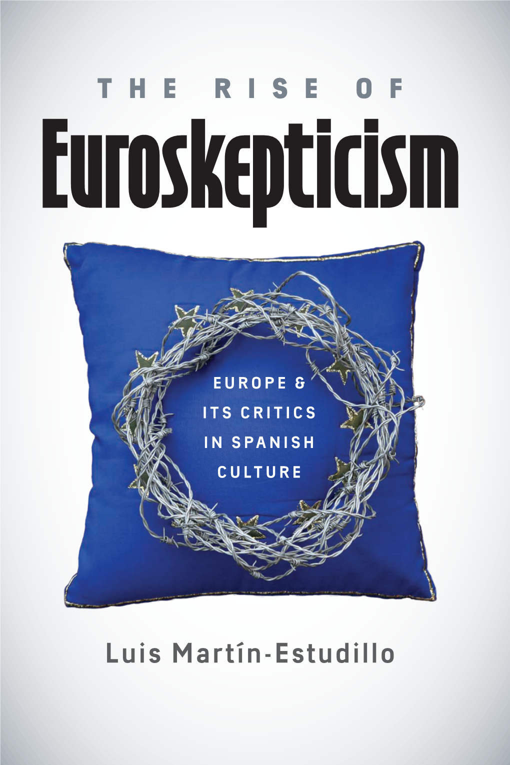 The Rise of Euroskepticism: Europe and Its Critics in Spanish Culture