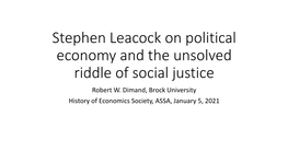 Stephen Leacock on Political Economy and the Unsolved Riddle of Social Justice Robert W