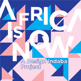 A Design Indaba Project Africa Is NOW a Design Indaba Project an Exhibition of Design, Décor and Architecture from Across Africa