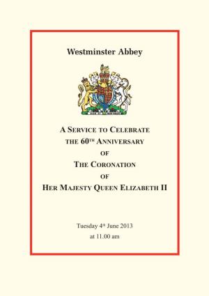 Westminster Abbey ASERVICE to CELEBRATE the 60TH ANNIVERSARY of the CORONATION of HER MAJESTY QUEEN ELIZABETH II
