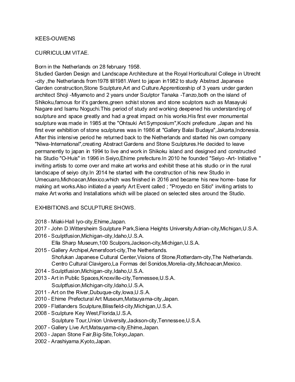 KEES-OUWENS CURRICULUM VITAE. Born in the Netherlands on 28 February 1958. Studied Garden Design and Landscape Architecture at T