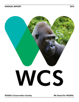 ANNUAL REPORT 2015 Wildlife Conservation Society We Stand For