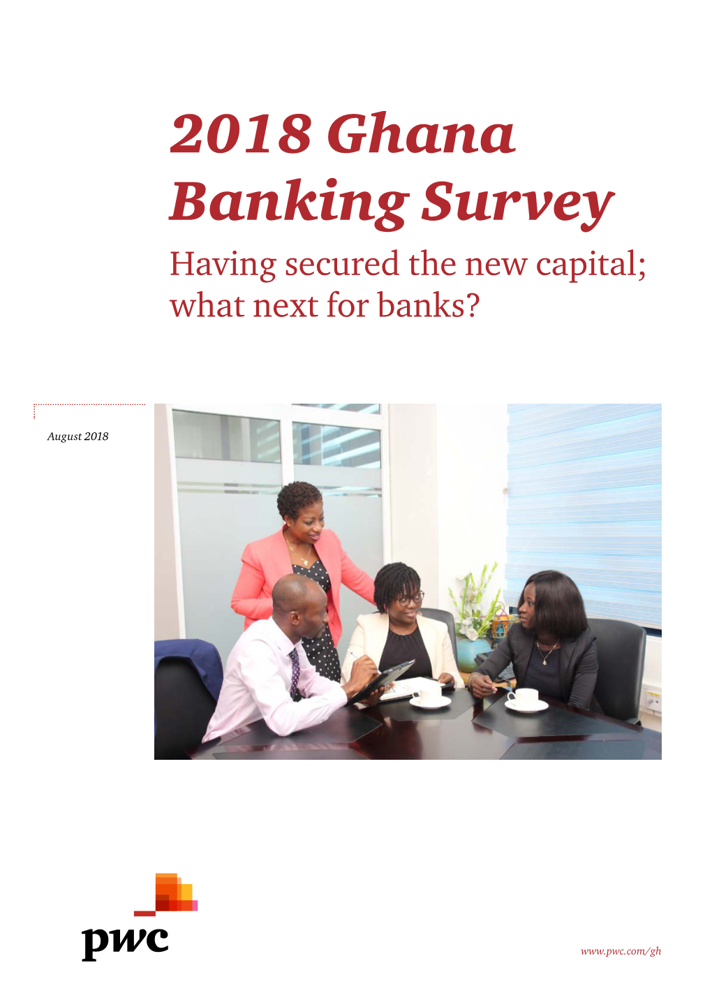 2018 Ghana Banking Survey Having Secured the New Capital; What Next for Banks?