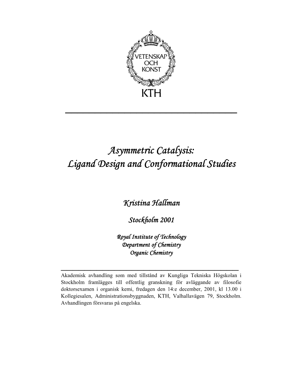 Asymmetric Catalysis: Ligand Design and Conformational Studies