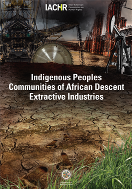Indigenous Peoples, Afro-Descendent Communities, and Natural Resources: Human Rights Protection in the Context of Extraction, Exploitation, And