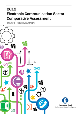 2012 Electronic Communication Sector Comparative Assessment Moldova – Country Summary