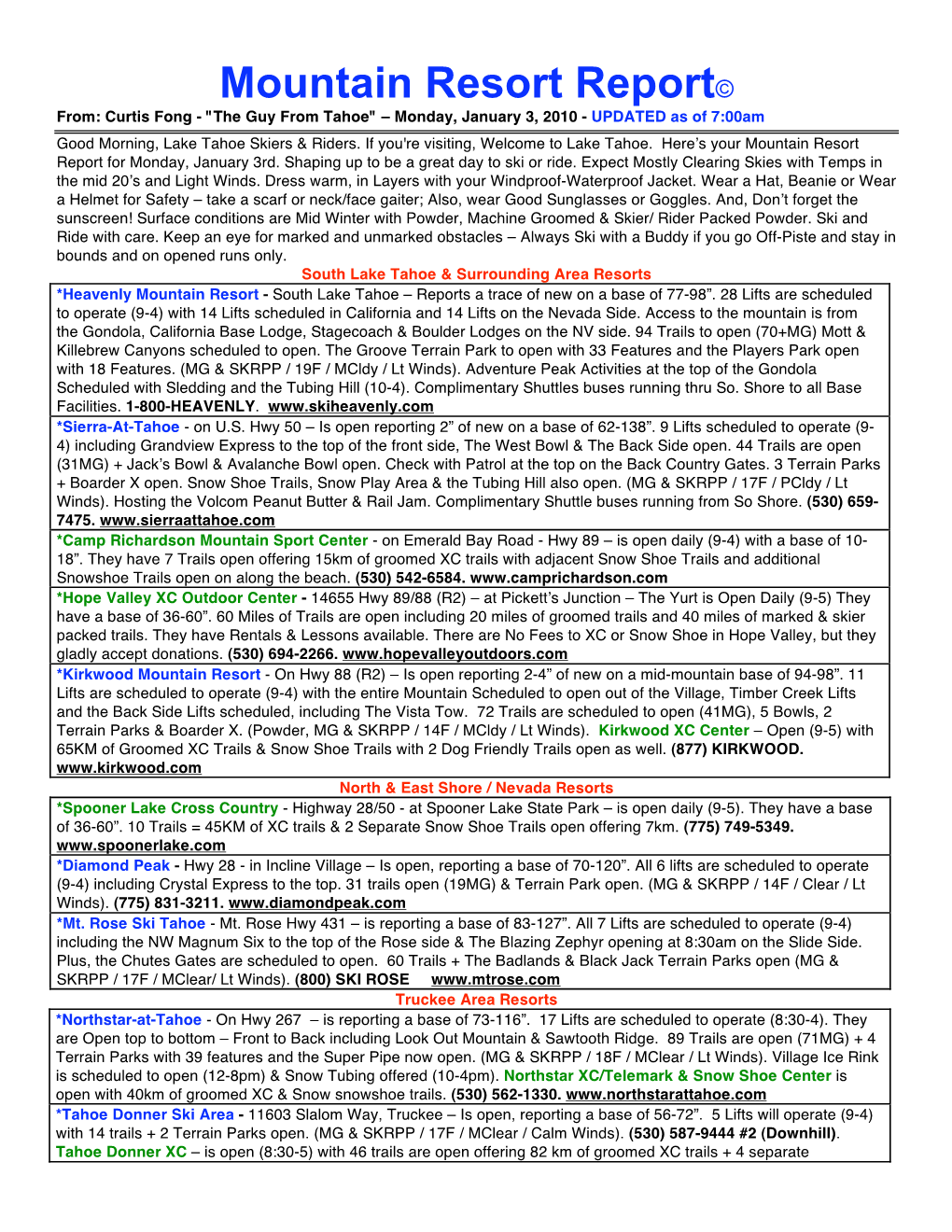 Mountain Resort Report© From: Curtis Fong - "The Guy from Tahoe" – Monday, January 3, 2010 - UPDATED As of 7:00Am Good Morning, Lake Tahoe Skiers & Riders